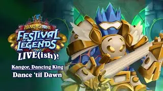 Dance 'til Dawn - Kangor, Dancing King | Festival of Legends Live(ish) | Hearthstone