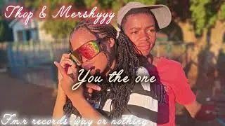 Thop & Mershyyy-(You the one)