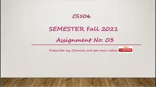 CS506#Assignment No.03#Solution#Fall 2021