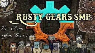 Rusty Gears SMP - 73 - Ruin Fun - Part 1