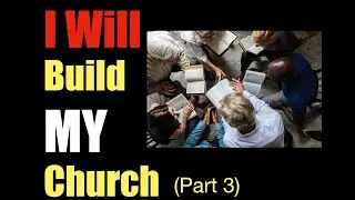 I Will Build My Church. (Part 3) 1/18/26