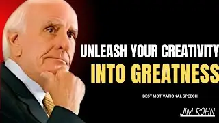 UNLEASH YOUR CREATIVITY INTO GREATNESS//JIM ROHN BEST MOTIVATIONAL SPEECH