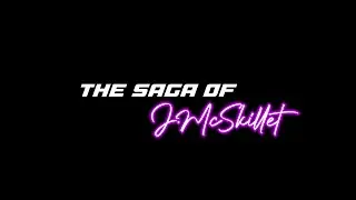 The Saga of J.McSkillet - THE PROLOGUE
