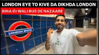 London Eye to kive da Dikhda London open Roof Bus de nazaare te kinna aaya kharcha - Love chahal uk