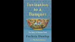 Invitation to a Banquet: The Story of Chinese Food Audiobook by Fuchsia Dunlop