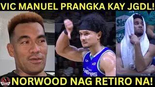 Vic Manuel PRINANGKA si JGDL! “HUMBLE lang hangga’t wala pang FINAL BUZZER!” | Norwood nag RETIRO na