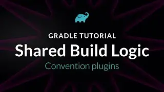 Gradle Tutorial - Shared Build Logic 2/6 - Convention Plugins