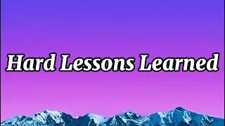Hard Lessons Learned _ Lyrics