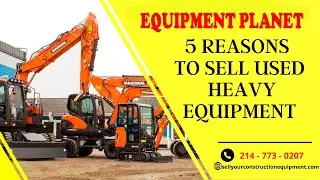 5 Reasons To Sell Used Heavy Equipment