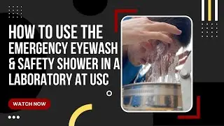 How to Use the Emergency Eyewash and Safety Shower in a Laboratory at USC