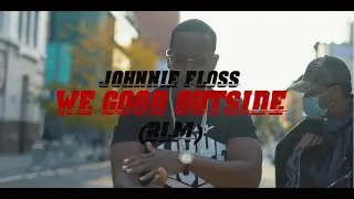 DJ Chase Feat. Johnnie Floss &ndash; We Good Outside (BLM) (Music Video) Dir. By Yaboyclip