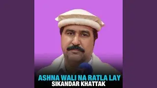Ashna Wali Na Ratla Lay