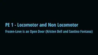 PE 1 - Combination of Locomotor and Non Locomotor Movements (Frozen-Love is an Open Door)