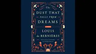 Dust That Falls from Dreams: A Novel - Louis De Bernieres