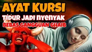Ayat Kursi Pengantar Tidur | Ayat Kursi Pengusir Jin & Setan, Penenang Hati dan Pikiran