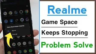 Realme Game Space Keeps Stopping Problem Solve
