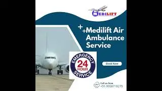 Obtain Air Ambulance in Patna and Delhi with a Highly Experienced MD Doctor by Medilift