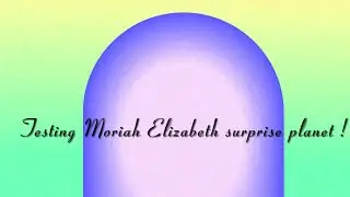 Opening Moriah Elizabeth surprise planet￼
