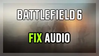 How to FIX Battlefield 6 No Audio/Sound Not Working