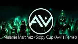 Melanie Martinez - Sippy Cup (Avilia Remix)