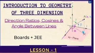 Introduction to 3D Geometry Direction Ratios, Cosines & Angle Between Lines  Boards & JEE
