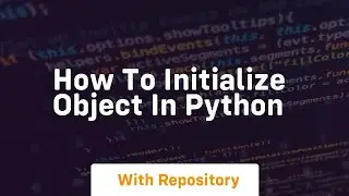 how to initialize object in python