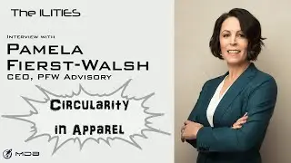 Circularity in Apparel - The Ilities with Pamela Fierst-Walsh