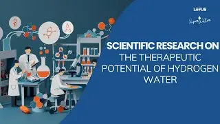SCIENTIFIC RESEARCH ON THE THERAPEUTIC POTENTIAL OF HYDROGEN WATER