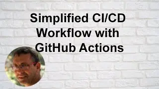 Simplified CI/CD Workflow with GitHub Actions