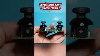 CẦN LƯU &Yacute; G&igrave; ⁉️ Thay Joystick 