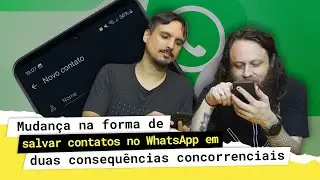 Mudança na forma de salvar contatos no WhatsApp tem duas consequências concorrenciais