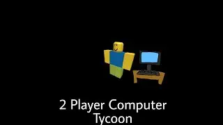 Roblox 2 Player Computer Tycoon | Starting | Part 1|