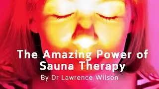 Infrared Sauna Therapy for Beginners - by Dr Lawrence Wilson