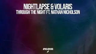 Nightlapse x Volaris x Nathan Nicholson - Through The Night (Extended Mix)