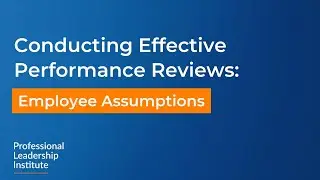 Conducting Effective Performance Reviews: Employee Assumptions