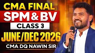 CMA FINAL | SPM&BV | CLASS 3 | JUNE/DEC 2026 | 100% ENGLISH | CMA DQ NAWIN SIR | SHIKHARA TUTORIALS