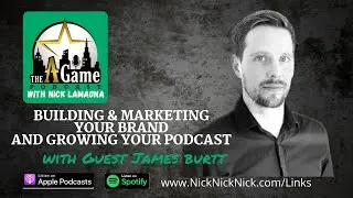 James Burtt: Building and Marketing Your Brand & Growing Your Podcast on The A Game Podcast