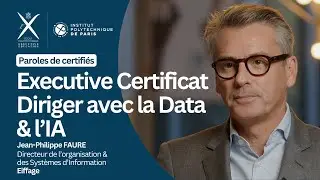 Paroles de certifi&eacute;s #4 - Executive Certificat - Diriger avec la Data et l'Intelligence Artificielle