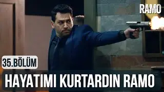 Hayatımı Kurtardın Ramo | Ramo 35.Bölüm