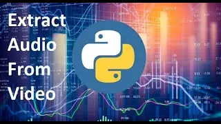 Extract Audio From Video Using Python