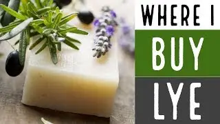 Lye Questions Answered / Where I Buy Lye for Soap Making / How To Make Soap for Beginners
