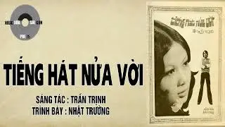 TIẾNG HÁT NỬA VỜI | Trần Trịnh | Nhật Trường
