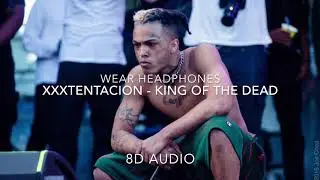 XXXTentacion - King Of The Dead 8D Audio (Wear Headphones)