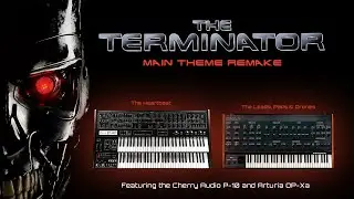 BRAD FIEDEL - THE TERMINATOR THEME - Remade with the Cherry Audio P-10 and Arturia OP-Xa