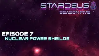 StarDeus S5 Episode 7 Nuclear Power & Shields