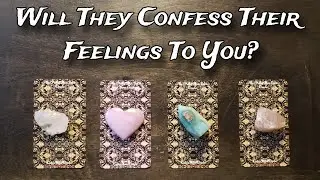 🥴💕 Will They Confess Their Feelings To You? 🗣💞 Pick A Card Love Reading