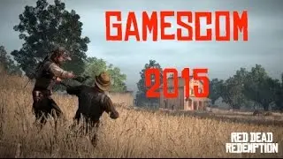 Gamescom 2015: &laquo;Возможная&raquo; новая информация о Red Dead Redemption 2 и дата выхода?