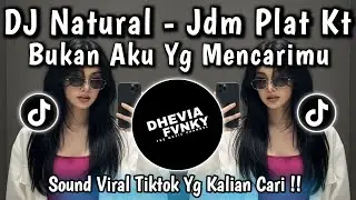 DJ BUKAN AKU YANG MENCARIMU || DJ NATURAL JDM PLAT KT VIRAL TIKTOK 2025 YANG KALIAN CARI!! 