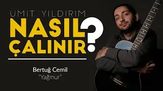 Nasıl Çalınır #18: Yağmur (Bertuğ Cemil)