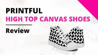 Print on Demand Shoes Printful High Top Canvas Shoes Review